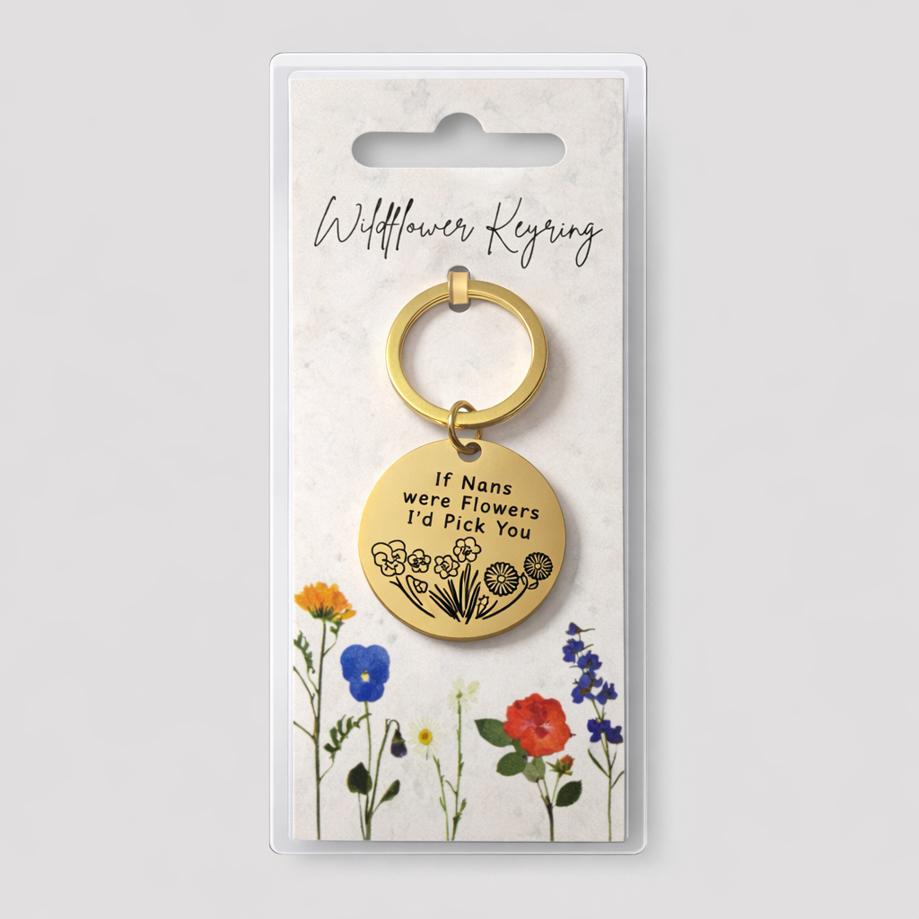 If Nans Were Flowers I’d Pick You Keyring